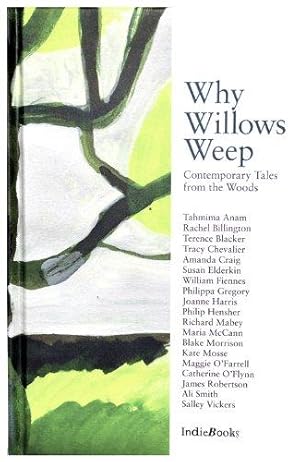 Immagine del venditore per Why Willows Weep: Contemporary Tales from the Woods venduto da WeBuyBooks