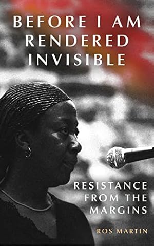 Seller image for Before I am Rendered Invisible: Resistance from the Margins for sale by WeBuyBooks