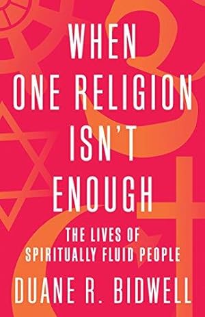 Bild des Verkufers fr When One Religion Isn't Enough: The Lives of Spiritually Fluid People zum Verkauf von WeBuyBooks