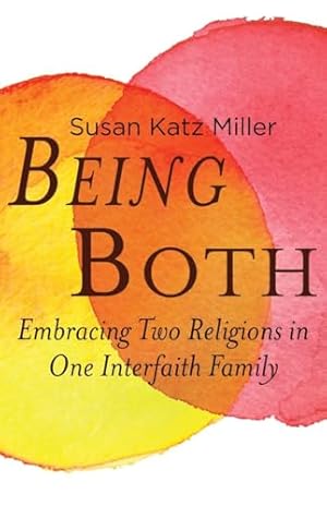 Bild des Verkufers fr Being Both: Embracing Two Religions in One Interfaith Family zum Verkauf von WeBuyBooks