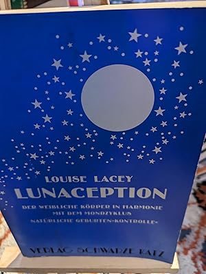 Immagine del venditore per Lunaception - Der weibliche Krper in Harmonie mit dem Mondzyklus - Natrliche Geburtenkontrolle venduto da Verlag Robert Richter