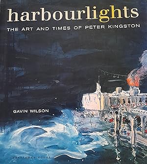 Harbourlights: The Art and Times of Peter Kingston.