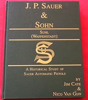 J.P. SAUER & SOHN - SUHL (WAFFENSTADT): A HISTORICAL STUDY OF SAUER AUTOMATIC PISTOLS