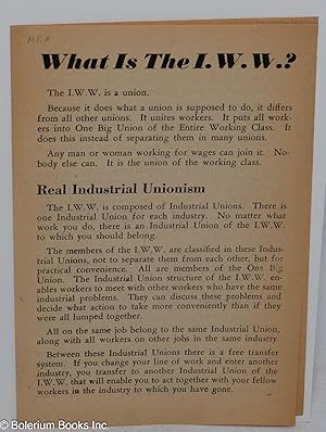 What is the I.W.W.? The I.W.W. is a union