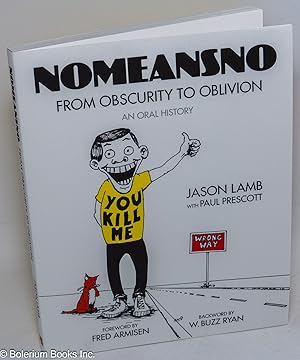 Nomeansno, fron obscurity to oblivion, an oral history Edited with Paul Prescott, foreword by Fre...