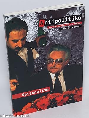 Antipolitika, anarchist journal from the Balkans, July 2023, issue 3. Nationalism