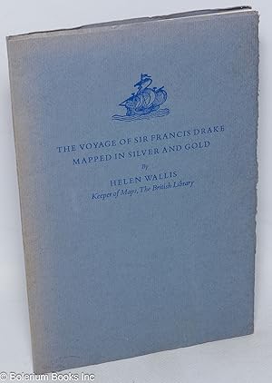 Image du vendeur pour The Voyage of Sir Francis Drake Mapped in Silver and Gold mis en vente par Bolerium Books Inc.