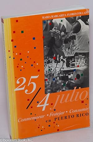 25/4 Julio: Commemorar, Festejar, Comsumir en Puerto Rico