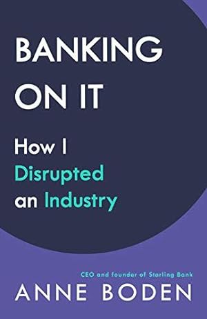 Seller image for Banking On It: How I Disrupted an Industry for sale by WeBuyBooks 2