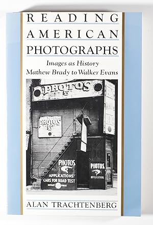 Bild des Verkufers fr Reading American Photographs: Images As History, Mathew Brady to Walker Evans zum Verkauf von Amstelbooks
