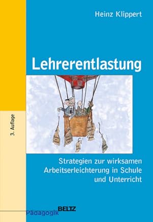 Seller image for Lehrerentlastung: Strategien zur wirksamen Arbeitserleichterung in Schule und Unterricht (Beltz Pdagogik) for sale by Modernes Antiquariat - bodo e.V.