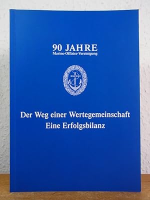 Seller image for 90 Jahre Marine-Offizier-Vereinigung. Der Weg einer Wertegemeinschaft. Eine Erfolgsbilanz for sale by Antiquariat Weber
