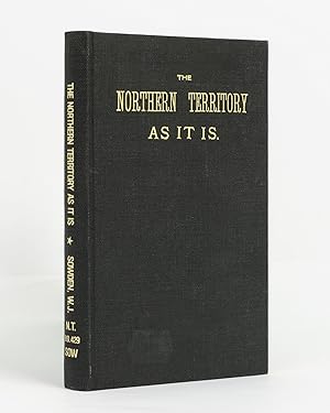Seller image for The Northern Territory as it is. A Narrative of the South Australian Parliamentary Party's Trip, and Full Descriptions of the Northern Territory, its Settlements and Industries. With an Appendix, containing Reports on the General Resources of the Territory by Professor Tate . for sale by Michael Treloar Booksellers ANZAAB/ILAB