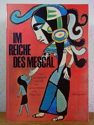 Im Reiche des Mescál. Eine indianische Legende. Aufgezeichnet von Georg Schäfer. Mit Bildern von ...