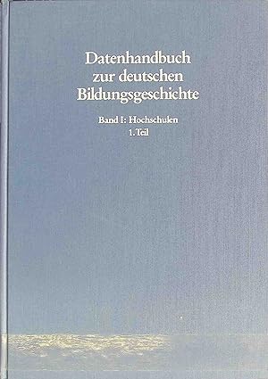 Das Hochschulstudium in Preussen und Deutschland 1820 - 1944. Datenhandbuch zur deutschen Bildung...
