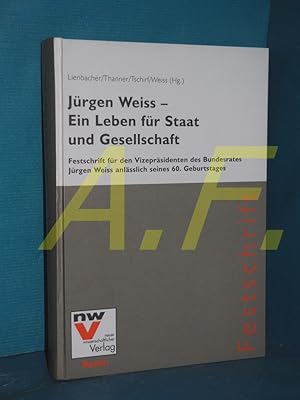 Seller image for Jrgen Weiss - ein Leben fr Staat und Gesellschaft : Festschrift fr den Vizeprsidenten des Bundesrates Jrgen Weiss anlsslich seines 60. Geburtstages. hrsg. von Georg Lienbacher . / Recht : Festschrift for sale by Antiquarische Fundgrube e.U.