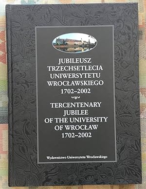 Seller image for Jubileusz trzechsetlecia Uniwersytetu Wroclawskiego 1702 - 2002 = Tercentenary jubilee of the University of Wroc aw 1702 - 2002. for sale by BBB-Internetbuchantiquariat