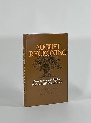 Seller image for AUGUST RECKONING: JACK TURNER AND RACISM IN POST-CIVIL WAR ALABAMA for sale by Michael Pyron, Bookseller, ABAA