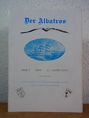 Bild des Verkufers fr Der Albatros. Mitteilungsblatt der deutschen Kap Horner. 51. Jahrgang 2006, Heft 2 zum Verkauf von Antiquariat Weber