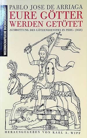 Imagen del vendedor de Eure Gtter werden gettet : "Ausrottung des Gtzendienstes in Peru" (1621). a la venta por books4less (Versandantiquariat Petra Gros GmbH & Co. KG)