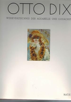 Otto Dix. Werkverzeichnis der Aquarelle und Gouachen.