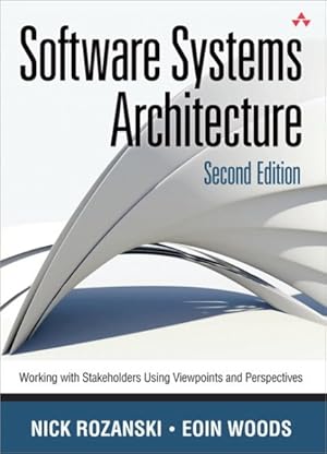 Seller image for Software Systems Architecture : Working With Stakeholders Using Viewpoints and Perspectives for sale by GreatBookPricesUK