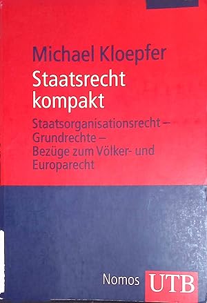 Bild des Verkufers fr Staatsrecht kompakt : Staatsorganisationsrecht - Grundrechte - Bezge zum Vlker- und Europarecht. zum Verkauf von books4less (Versandantiquariat Petra Gros GmbH & Co. KG)