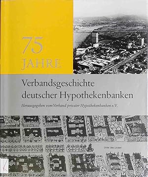 75 Jahre Verbandsgeschichte deutscher Hypothekenbanken.