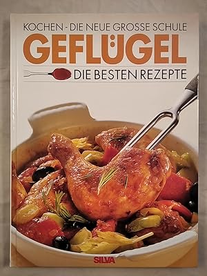 Kochen - die neue grosse Schule. Geflügel: Die besten Rezepte.