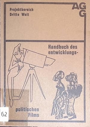 Seller image for Handbuch des entwicklungspolitischen Films: Mit einer Einfhrung in Medientheorie und Medienpraxis (Analysen, Verleihe, Register, Arbeitshilfen) for sale by books4less (Versandantiquariat Petra Gros GmbH & Co. KG)
