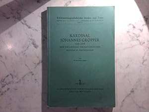 Bild des Verkufers fr Kardinal Johannes Gropper 1503 - 1559 und die Anfnge der katholischen Reform in Deutschland zum Verkauf von ABC Versand e.K.