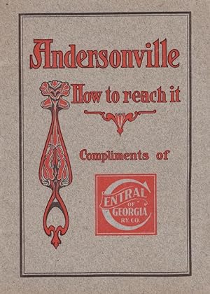 Andersonville, Ga. A Brief Description of One of the Most Interesting Localities Connected with t...