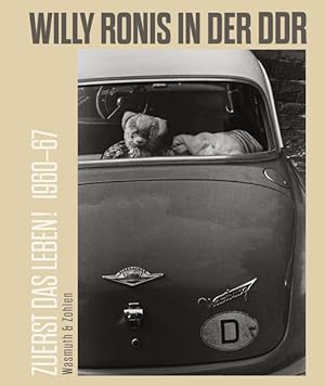 Seller image for Zuerst das Leben! Willy Ronis in der DDR. 1960-67 for sale by primatexxt Buchversand