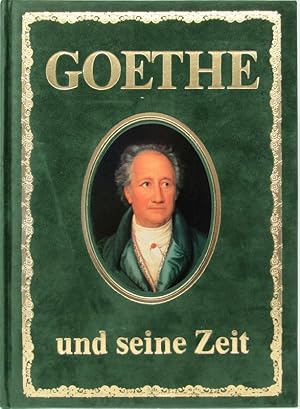 Goethe und seine Zeit. Eine biographisch-synoptische Darstellung.