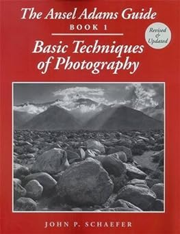 The Ansel Adams Guide: Basic Techniques of Photography - Book 1