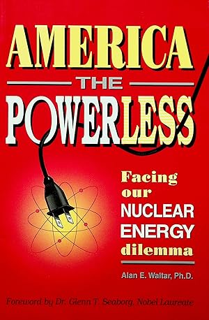 Bild des Verkufers fr America the Powerless: Facing Our Nuclear Energy Dilemma zum Verkauf von Adventures Underground