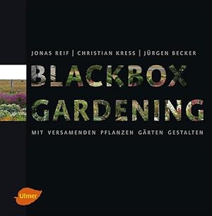 Seller image for Blackbox-Gardening: Mit versamenden Pflanzen Grten gestalten Mit versamenden Pflanzen Grten gestalten for sale by Berliner Bchertisch eG