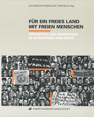 Für ein freies Land mit freien Menschen: Opposition in Biographien und Fotos Opposition in Biogra...