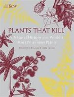 Bild des Verkufers fr Plants That Kill : A Natural History of the World's Most Poisonous Plants zum Verkauf von AHA-BUCH GmbH