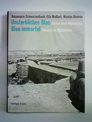 Seller image for Unsterbliches Blau. Reisen nach Afghanistan = Blue immortel. Voyages en Afghanistan for sale by Celler Versandantiquariat
