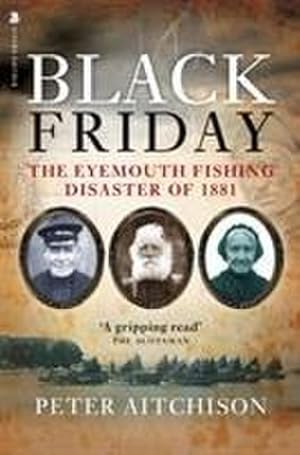 Seller image for Black Friday : The Eyemouth Fishing Disaster of 1881 for sale by Smartbuy