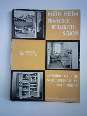 Bild des Verkufers fr Mein Heim. Praktisch - Behaglich - Schn. Anregungen fr die Gestaltung und Pflege der Wohnung zum Verkauf von Celler Versandantiquariat