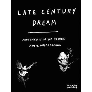 Bild des Verkufers fr Late Century Dream: Movements in the US indie music underground zum Verkauf von artbook-service