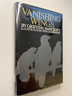 Seller image for Vanishing Wings: A Tale of Three Birds of Prey (association copy) for sale by Rural Hours (formerly Wood River Books)