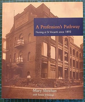 A PROFESSION'S PATHWAY Nursing At St Vincent's Since 1893