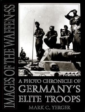 Imagen del vendedor de Images of the Waffen-SS: A Photo Chronicle of Germany\ s Elite Troops a la venta por moluna