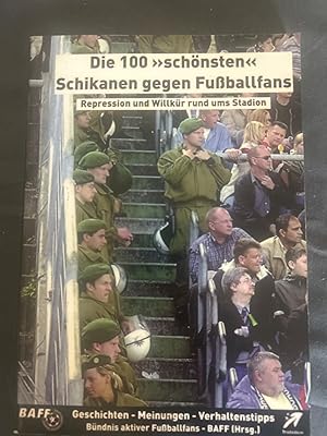 Die 100 "schönsten" Schikanen gegen Fußballfans. Repression und Willkür rund ums Stadion. Geschic...