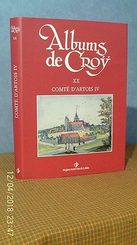 Seller image for Albums de Croy - Tome XX - Comt d'Artois IV. Prface de Nol Josphe et de Franois Narmon for sale by CANO