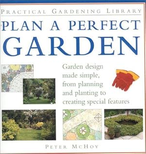 Bild des Verkufers fr Plan a Perfect Garden: How to Plan and Plant a Perfect Garden (Practical Gardening Library) zum Verkauf von WeBuyBooks