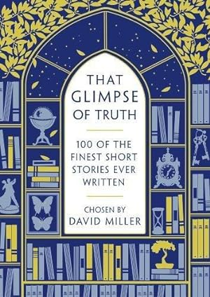 Imagen del vendedor de That Glimpse of Truth: The 100 Finest Short Stories Ever Written a la venta por WeBuyBooks
